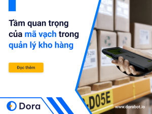 Vì sao việc sử dụng mã vạch trong quản lý kho hàng lại quan trọng?